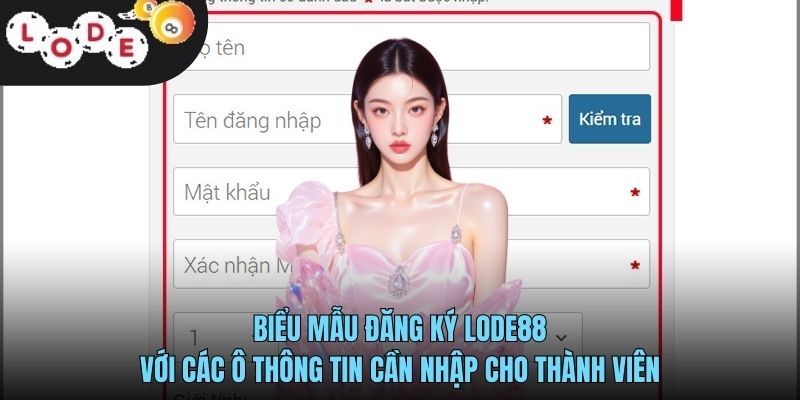 Đăng Ký LODE88 - Hướng Dẫn Mở Tài Khoản Cho Người Mới 2 Biểu mẫu đăng ký LODE88 với các ô thông tin cần nhập cho thành viên