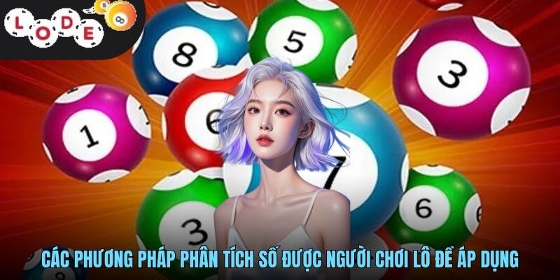 Kỹ Thuật Lô Đề Hiệu Quả LODE88 - Bí Quyết Tăng Chiến Thắng 3 Các phương pháp phân tích số được người chơi lô đề áp dụng