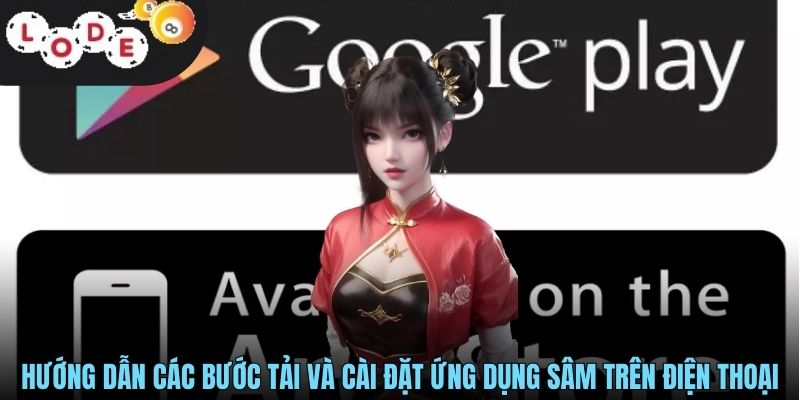 Tải Sâm LODE88- Hướng Dẫn Cài Đặt Nhanh Chóng Và An Toàn Cho Người Mới 3 Hướng dẫn các bước tải và cài đặt ứng dụng Sâm trên điện thoại