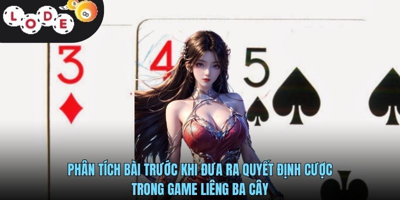 Liêng Ba Cây LODE88 - Game Bài Đơn Giản Nhưng Cực Kỳ Hấp Dẫn 4 Phân tích bài trước khi đưa ra quyết định cược trong game liêng ba cây