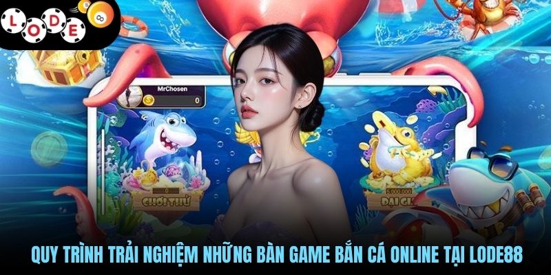 Bắn Cá APK Săn Bắt Hấp Dẫn, Thưởng Hậu Hĩnh Trên Mobile 4 Quy trình trải nghiệm những bàn game bắn cá online tại LODE88
