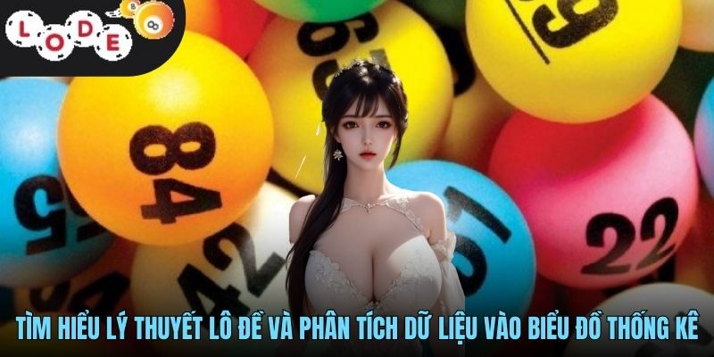 Lý Thuyết Lô Đề LODE88 - Những Kinh Nghiệm Dự Đoán Con Số 4 Tìm hiểu lý thuyết lô đề và phân tích dữ liệu vào biểu đồ thống kê